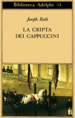 La cripta dei Cappuccini - Joseph Roth, Laura Terreni