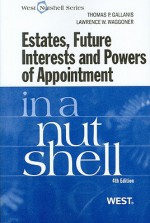 Gallanis and Waggoner's Estates, Future Interests and Powers of Appointment in a Nutshell, 4th - Thomas P. Gallanis, Lawrence W. Waggoner