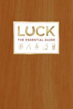 Luck: The Essential Guide - Deborah Aaronson, Kevin Kwan