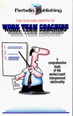 The Dos and Don'ts of Work Team Coaching : A comprehensive study of the worker/coach interpersonal relationship - Randy Glasbergen