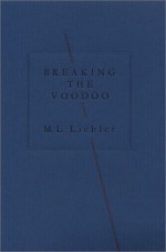 Breaking the Voodoo - M.L. Liebler