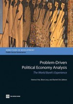 Problem-Driven Political Economy Analysis: The World Bank's Experience - Verena Fritz, Brian Levy, Rachel Ort