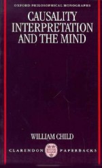 Causality, Interpretation, and the Mind - William Child