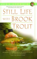 Still Life With Brook Trout - John Gierach, Glenn Wolff