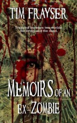 Memoirs of an Ex-Zombie - Tim Frayser, Kim Richards