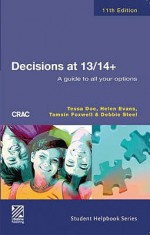 Decisions At 13/14+: A Guide To All Your Options - Tessa Doe, Hilary Jones, Helen Evans