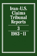 Iran-U.S. Claims Tribunal Reports: Volume 3 - J.C. Adlam, S. R. Pirrie