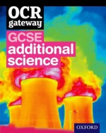 Gcse Gateway for OCR Additional Science. Student Book - Gurinder Chadha, Simon Broadley, Sue Hocking, Mark Matthews, Jim Newall, Angela Saunders, Nigel Saunders