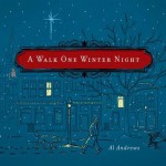 A Walk One Winter Night: A Real Christmas Story - Al Andrews