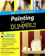 Do-It-Yourself Painting for Dummies - Katharine Kaye McMillan, Patricia Hart McMillan