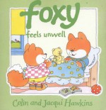 Foxy Feels Unwell - Colin Hawkins, Jacquie Hawkins