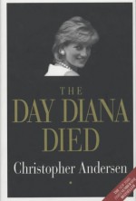 The Day Diana Died - Christopher Andersen