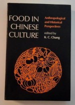 Food in Chinese Culture: Antropological and Historical Perspectives - K.C. Chang