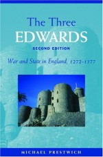 The Three Edwards: War and State in England 1272-1377 - Michael Prestwich