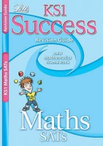 Maths SATs: KS1: Revision Guide (Success) - Paul Broadbent, Lynn Huggins-Cooper