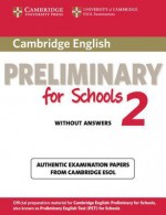 Cambridge English Preliminary for Schools 2 Student's Book Without Answers: Authentic Examination Papers from Cambridge ESOL - Cambridge ESOL