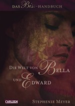 Die Welt von Bella und Edward: Das Biss-Handbuch (Twilight, #0) - Katharina Diestelmeier, Annette von der Weppen, Stephenie Meyer