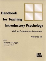 Handbook for Teaching Introductory Psychology: Volume III - Michelle R. Hebl, Charles L. Brewer, Ludy T. Benjamin Jr.