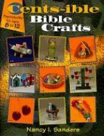 Cents-Ible Bible Crafts - Nancy I. Sanders