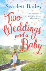 Two Weddings and a Baby - Scarlett Bailey