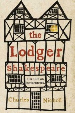 The Lodger Shakespeare: His Life on Silver Street - Charles Nicholl