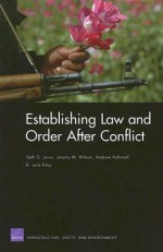 Establishing Law and Order After Conflict - Seth G. Jones