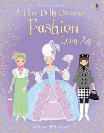 Fashion Long Ago (Usborne Sticker Dolly Dressing) - Lucy Bowman, Stella Baggott