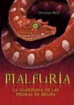 Malfuria. La guardiana de las piedras de bruma - Christoph Marzi, Laura Manero