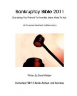 Bankruptcy Bible 2011: Everything You Wanted to Know about Bankruptcy - David Walden, Donald DiCarlo