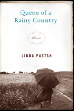 Queen of a Rainy Country - Linda Pastan