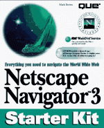 Netscape Navigator 3 Starter Kit, with CD-ROM - Mark Robbin Brown, Tim Evans, Steven Forrest Burnett