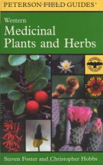 A Field Guide to Western Medicinal Plants and Herbs - Christopher Hobbs, Christopher Hobbs, Roger Tory Peterson