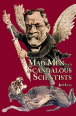 Mad Men and Scandalous Scientists - Joel Levy