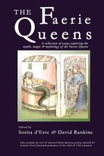 The Faerie Queens - A Collection of Essays Exploring the Myths, Magic and Mythology of the Faerie Queens - Sorita D'este, David Rankine, Emily Carding