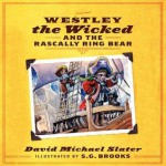 Westley the Wicked and the Rascally Ring Bear - David Michael Slater, S G Brooks