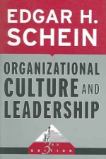 Organizational Culture and Leadership (The Jossey-Bass Business & Management Series) - Edgar H. Schein