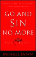 Go and Sin No More: A Call to Holiness - Michael L. Brown