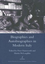 Biographies and Autobiographies in Modern Italy: A Festschrift for John Woodhouse (Legenda Main Series) (Legenda Main Series) (Legenda Main Series) - Martin L. McLaughlin