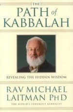 The Path of Kabbalah: Revealing the Hidden Wisdom - Michael Laitman