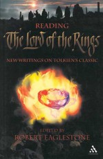 Reading The Lord of the Rings: New Writings on Tolkien's Classic - Robert Eaglestone