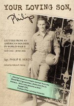 Your Loving Son, Philip: Letters from an American Soldier in World War II May 1944-June 1946 - Philip R. Herzig, Helene Herzig, Joseph J. Ellis, Philip R. Herzig