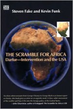 The Scramble for Africa: Darfur--Intervention and the USA - Steven Fake, Kevin Funk