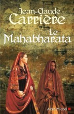 Le Mahabharata (Littérature française) (French Edition) - Jean-Claude Carrière