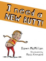 I Need a New Butt! - Dawn McMillan, Ross Kinnaird