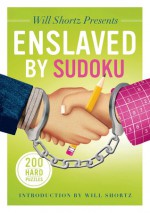 Will Shortz Presents Enslaved by Sudoku: 200 Hard Puzzles - Will Shortz