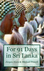 For 91 Days in Sri Lanka - Michael Powell, Juergen Horn