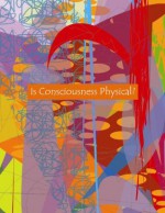 Is Consciousness Physical? - Andrea Diem-Lane, David Lane