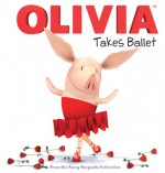 OLIVIA Takes Ballet: From the Fancy Keepsake Collection - Cordelia Evans, Patrick Spaziante