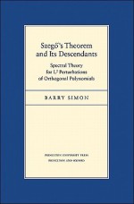 Szego's Theorem and Its Descendants: Spectral Theory for L2 Perturbations of Orthogonal Polynomials - Barry Simon