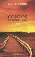 Contos do Extremo Norte - Jack London, Ana Barradas